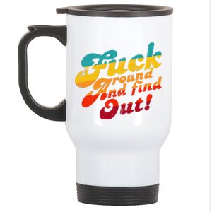 Fuck Around And Find Out FAFO F Around And Find Out Stainless Steel Travel Mug