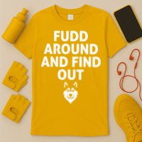Fudd Around And Find Out Sarcastic  T-Shirt