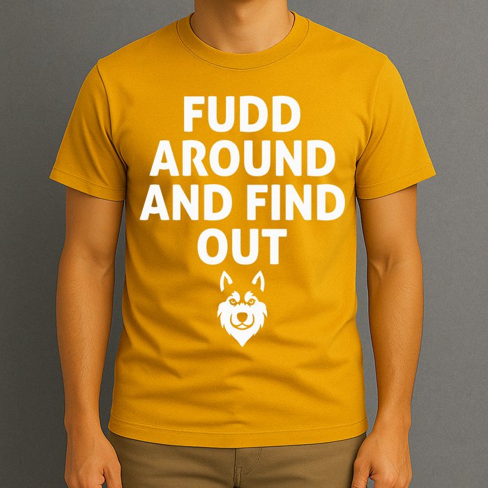 Fudd Around And Find Out Sarcastic  T-Shirt