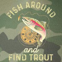 Fish Around And Find Trout Funny Fishing Legacy Tie Dye Trucker Hat