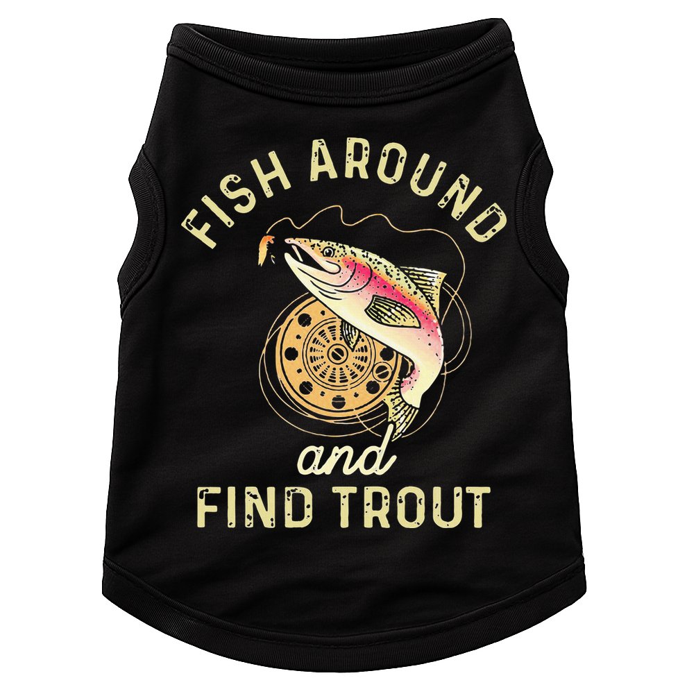 Fish Around And Find Trout Funny Fishing Doggie Tank
