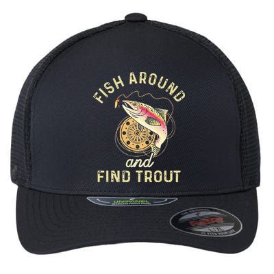 Fish Around And Find Trout Funny Fishing Flexfit Unipanel Trucker Cap