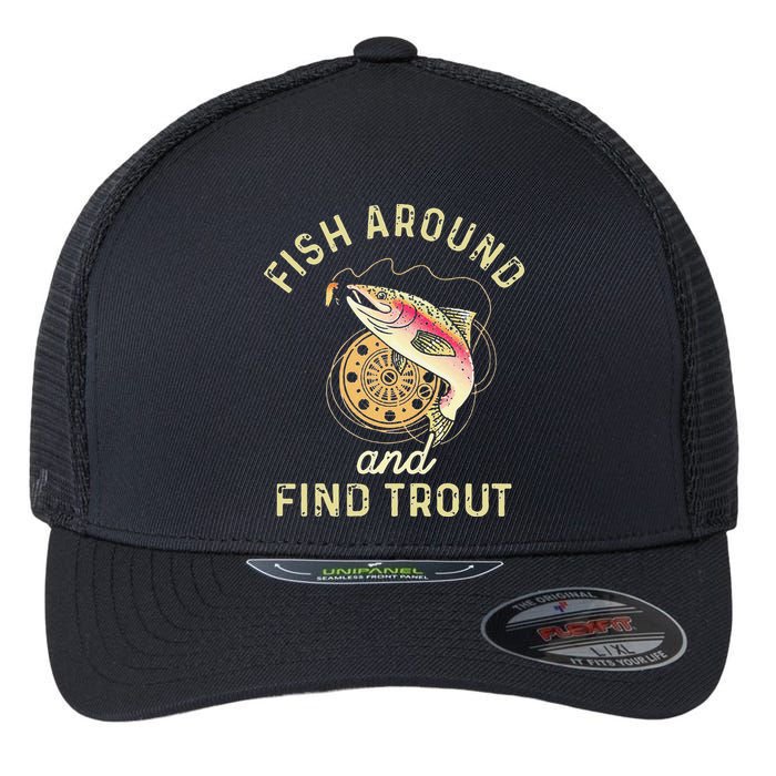 Fish Around And Find Trout Funny Fishing Flexfit Unipanel Trucker Cap