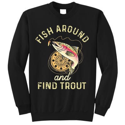 Fish Around And Find Trout Funny Fishing Sweatshirt