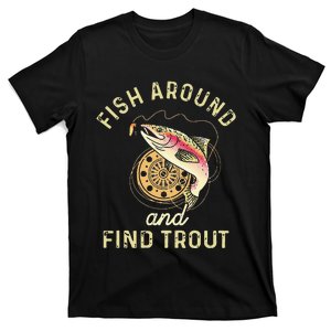 Fish Around And Find Trout Funny Fishing T-Shirt