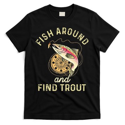 Fish Around And Find Trout Funny Fishing T-Shirt