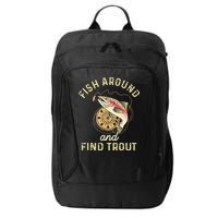 Fish Around And Find Trout Funny Fishing City Backpack
