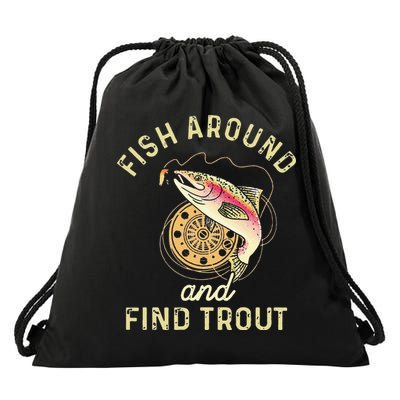 Fish Around And Find Trout Funny Fishing Drawstring Bag