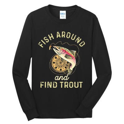 Fish Around And Find Trout Funny Fishing Tall Long Sleeve T-Shirt