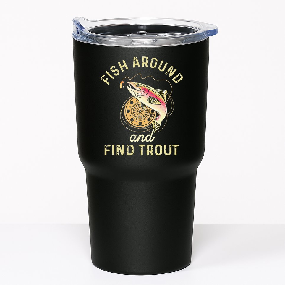 Fish Around And Find Trout Funny Fishing Tumbler