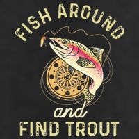 Fish Around And Find Trout Funny Fishing Hat