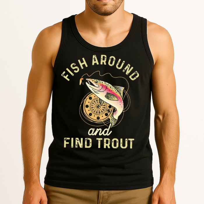 Fish Around And Find Trout Funny Fishing Tank Top