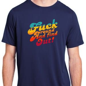 Fuck Around And Find Out FAFO F Around And Find Out Adult ChromaSoft Performance T-Shirt