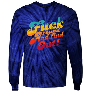 Fuck Around And Find Out FAFO F Around And Find Out Tie-Dye Long Sleeve Shirt