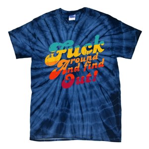 Fuck Around And Find Out FAFO F Around And Find Out Tie-Dye T-Shirt