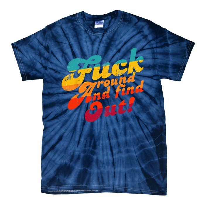 Fuck Around And Find Out FAFO F Around And Find Out Tie-Dye T-Shirt