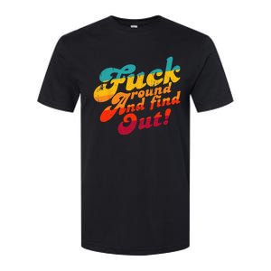 Fuck Around And Find Out FAFO F Around And Find Out Softstyle CVC T-Shirt