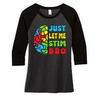 Funny Autism Awereness Neurodiversity Just Let Me Stim Bro Women's Tri-Blend 3/4-Sleeve Raglan Shirt