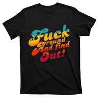 Fuck Around And Find Out Fafo F Around And Find Out T-Shirt