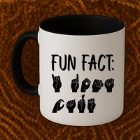 Funny ASL American Sign Language Fun Fact Mug
