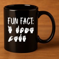 Funny ASL American Sign Language Fun Fact 11oz C Handle Ceramic Mug