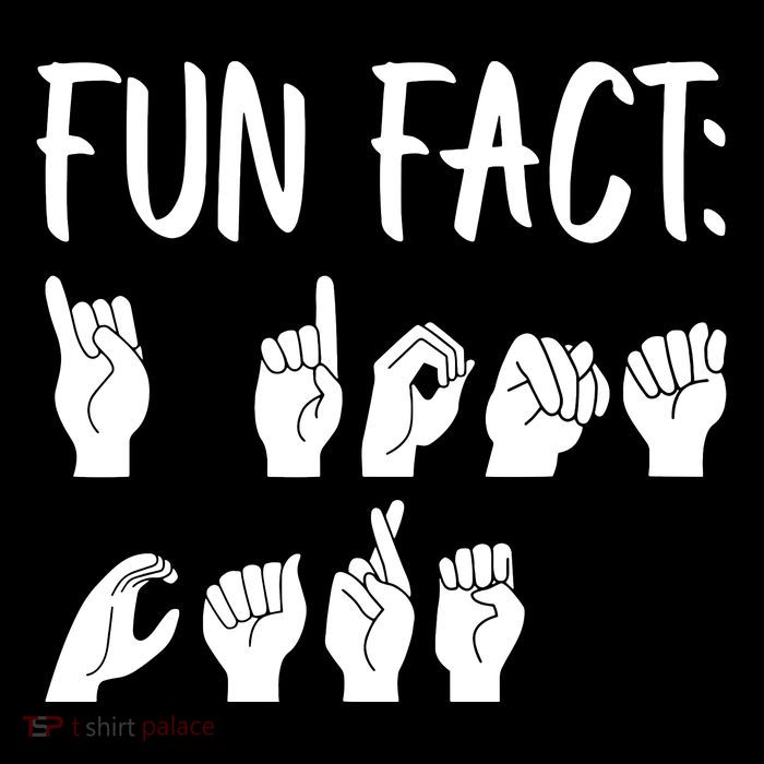 Funny ASL American Sign Language Fun Fact Tall Sweatshirt