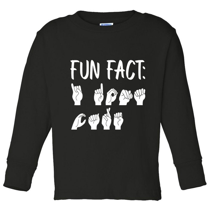Funny ASL American Sign Language Fun Fact Toddler Long Sleeve Shirt