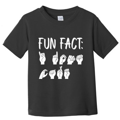 Funny ASL American Sign Language Fun Fact Toddler T-Shirt