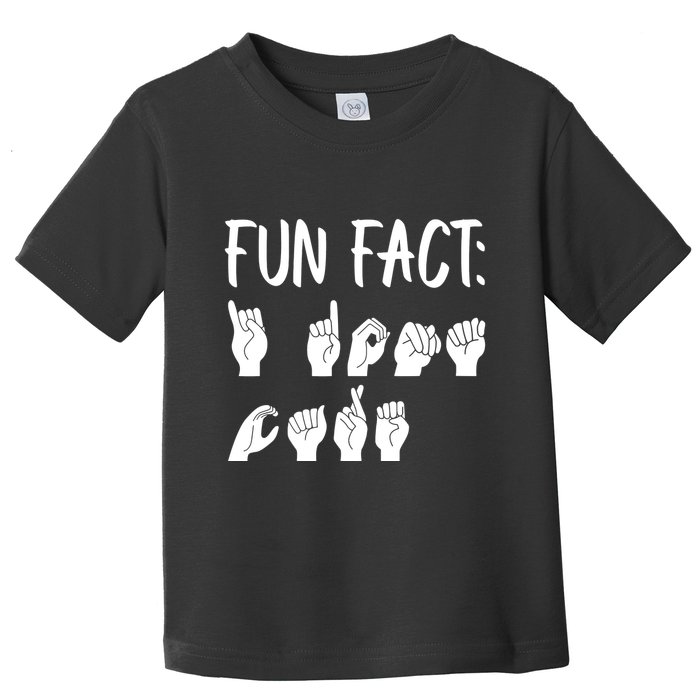 Funny ASL American Sign Language Fun Fact Toddler T-Shirt