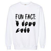 Funny ASL American Sign Language Fun Fact Garment-Dyed Sweatshirt