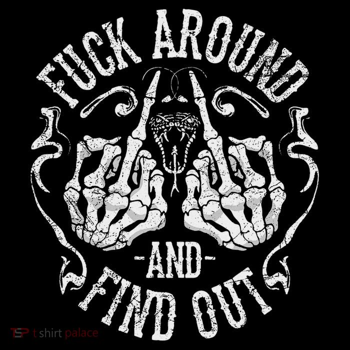 Fuck Around And Find Out T-Shirt