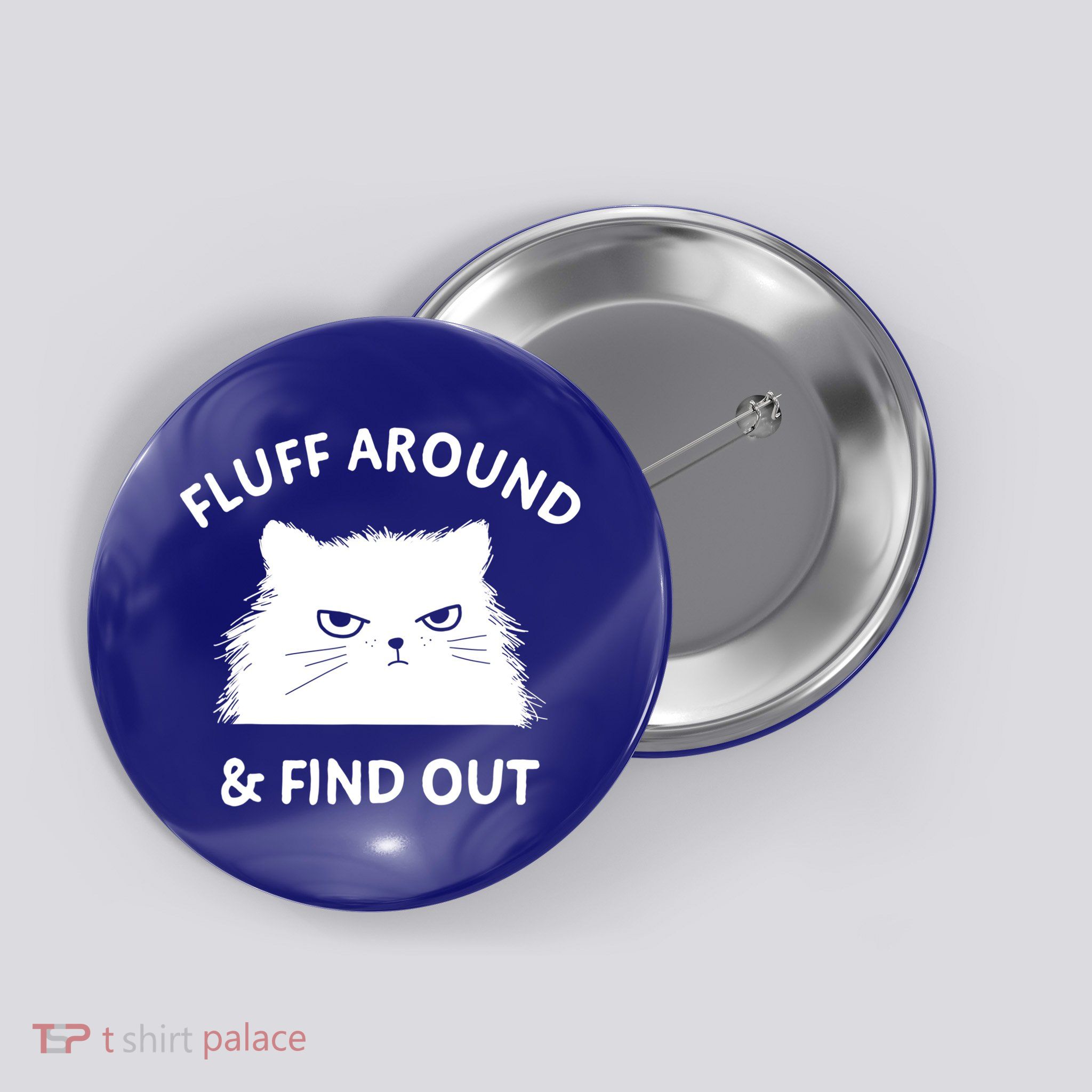 Fluff Around And Find Out Funny Cat Adult Humor Cool Gift Button