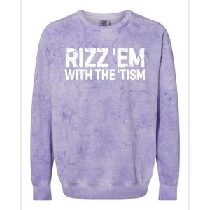 Funny Autism Autistic Funny Gift Rizz Em With The Tism Gift Colorblast Crewneck Sweatshirt