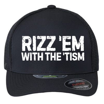 Funny Autism Autistic Funny Gift Rizz Em With The Tism Gift Flexfit Unipanel Trucker Cap