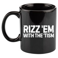 Funny Autism Autistic Funny Gift Rizz Em With The Tism Gift 11oz C Handle Ceramic Mug