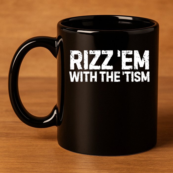 Funny Autism Autistic Funny Gift Rizz Em With The Tism Gift 11oz C Handle Ceramic Mug