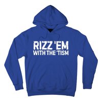 Funny Autism Autistic Funny Gift Rizz Em With The Tism Gift Hoodie