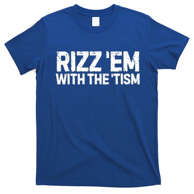 Funny Autism Autistic Funny Gift Rizz Em With The Tism Gift T-Shirt