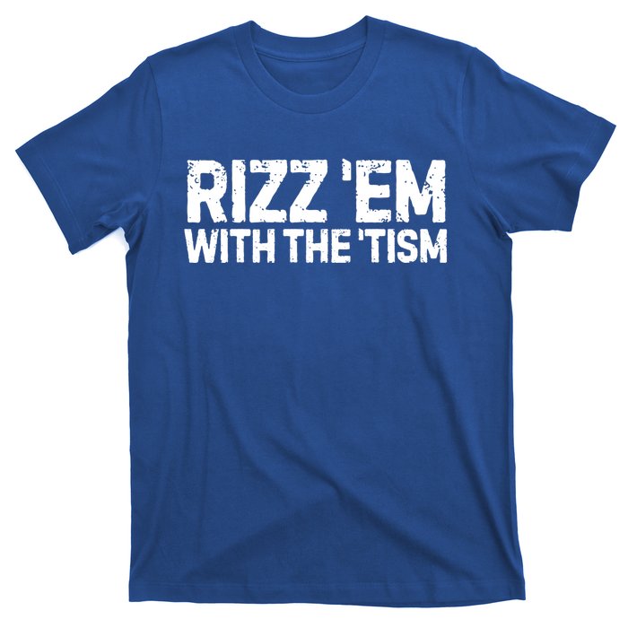 Funny Autism Autistic Funny Gift Rizz Em With The Tism Gift T-Shirt