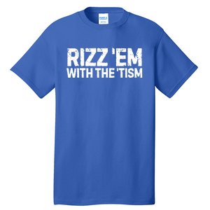 Funny Autism Autistic Funny Gift Rizz Em With The Tism Gift Tall T-Shirt