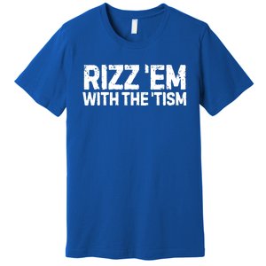 Funny Autism Autistic Funny Gift Rizz Em With The Tism Gift Premium T-Shirt