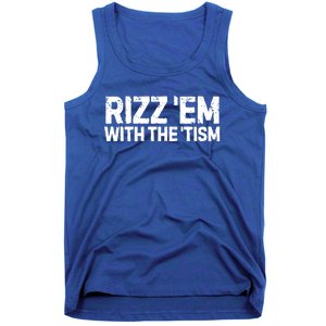 Funny Autism Autistic Funny Gift Rizz Em With The Tism Gift Tank Top