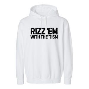 Funny Autism Autistic Funny Gift Rizz Em With The Tism Gift Garment-Dyed Fleece Hoodie