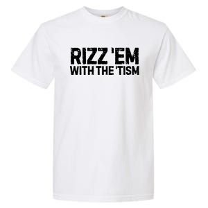 Funny Autism Autistic Funny Gift Rizz Em With The Tism Gift Garment-Dyed Heavyweight T-Shirt