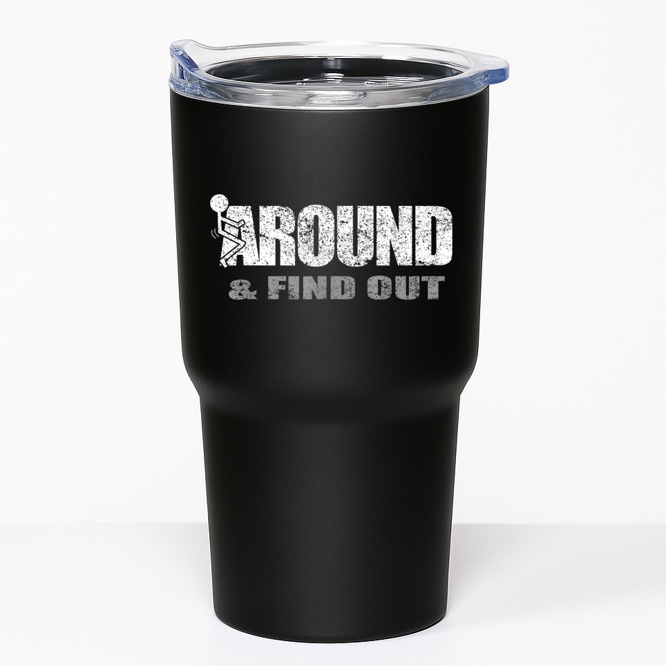 Fuck Around And Find Out Tumbler