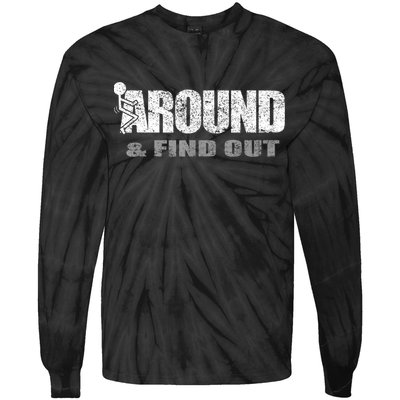 Fuck Around And Find Out Tie-Dye Long Sleeve Shirt