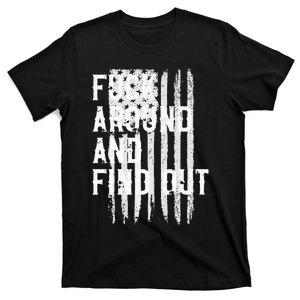 Fuck Around And Find Out American Flag 4th Of July FAFO T-Shirt