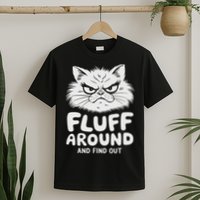 Fluff Around And Find Out Cat T-Shirt