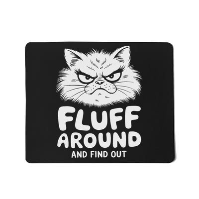 Fluff Around And Find Out Cat Mousepad