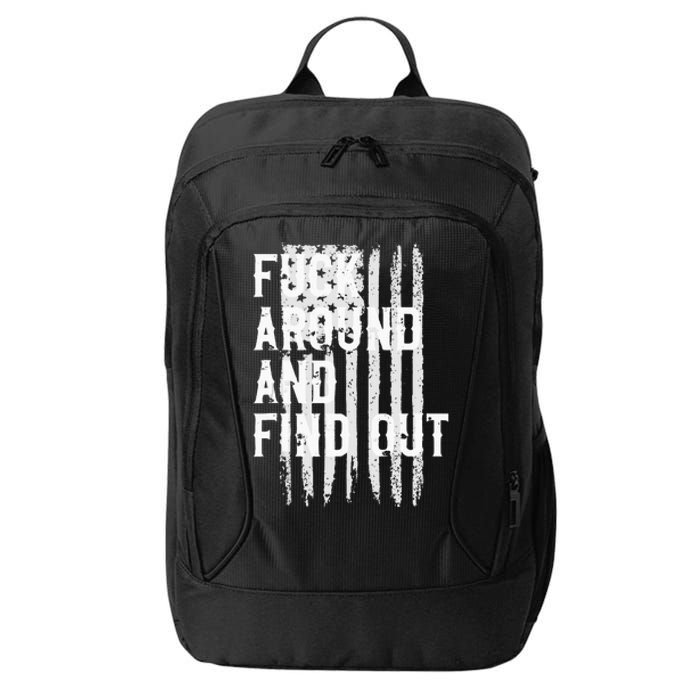 Fuck Around And Find Out American Flag 4th Of July FAFO City Backpack